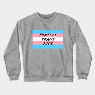 Protect Trans Kids Crewneck Sweatshirt